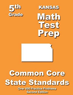 Kansas 5Th Grade Math Test Prep: Common Core Learning Standards-..
