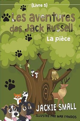 Les Aventures Des Jack Russell (Livre 5): La Pièce-..