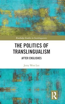 The Politics Of Translingualism: After Englishes-..