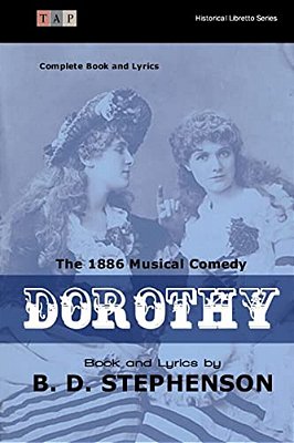 Dorothy: The 1886 Musical Comedy: Complete Book And Lyrics-..
