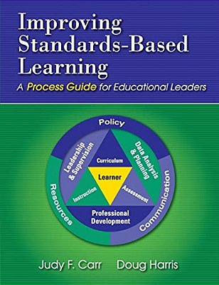 Improving Standards-Based Learning: A Process Guide For Educational Leaders-..