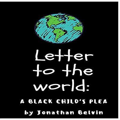 Letter To The World: A Black Child's Plea-..