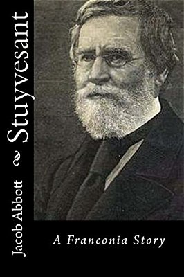 Stuyvesant: A Franconia Story-..