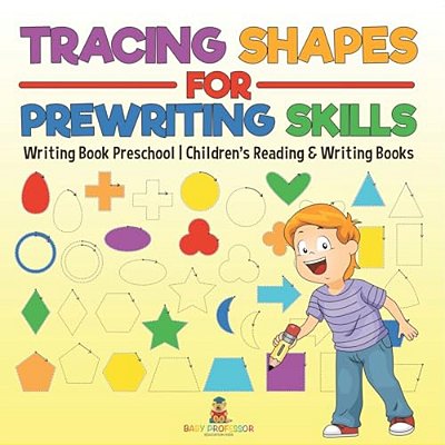 Tracing Shapes For Prewriting Skills: Writing Book Preschool Children's Reading & Writing Books-..