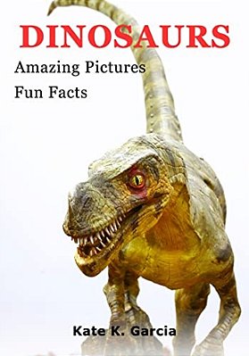 Dinosaurs: Kids Book Of Fun Facts & Amazing Pictures On Animals In Nature-..