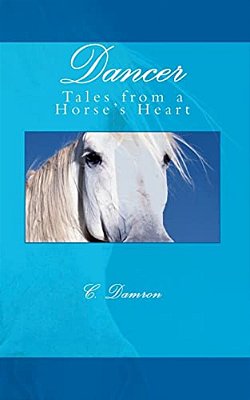 Dancer: Tales From A Horse's Heart-..