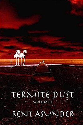 Termite Dust: Rent Asunder-..