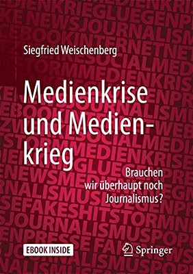 Medienkrise Und Medienkrieg: Brauchen Wir Überhaupt Noch Journalismus?-..