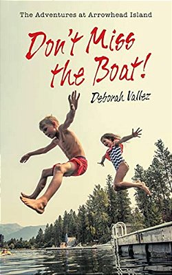 Don't Miss The Boat!: The Adventures At Arrowhead Island-..
