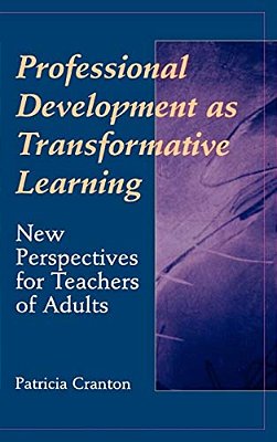 Professional Development As Transformative Learning: New Perspectives For Teachers Of Adults-..
