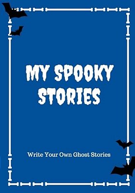 My Spooky Stories: Write Your Own Ghost Stories, 100 Pages, Boo Blue-..