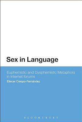 Sex In Language: Euphemistic And Dysphemistic Metaphors In Internet Forums-..