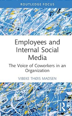 Employees And Internal Social Media: The Voice Of Coworkers In An Organization-..
