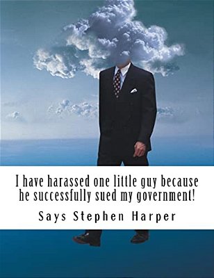 I Have Harassed One Little Guy Because He Successfully Sued My Government!-..