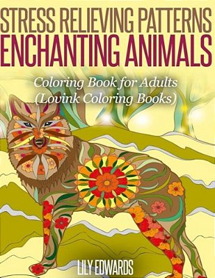 Stress Relieving Patterns Enchanting Animals: Coloring Book For Adults-..