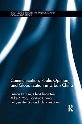 Communication, Public Opinion, And Globalization In Urban China-..