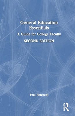 General Education Essentials: A Guide For College Faculty-..
