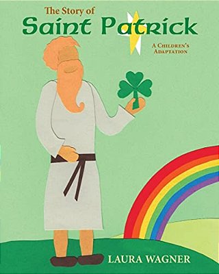 The Story Of St. Patrick: A Children's Adaptation-..