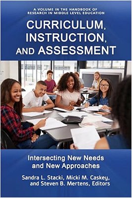 Curriculum, Instruction, And Assessment: Intersecting New Needs And New Approaches-..