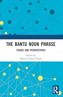 The Bantu Noun Phrase: Issues And Perspectives-..