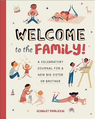Welcome To The Family!: A Celebratory Journal For A New Big Sister Or Brother-..