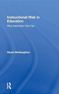 Instructional Risk In Education: Why Instruction Can Fail-..