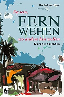 Fernwehen: Da Sein, Wo Andere Hin Wollen-..