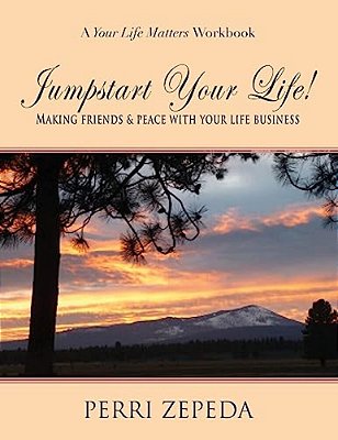 Jumpstart Your Life! Making Friends And Peace With Your Life Business-..