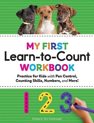 My First Learn-To-count Workbook: Practice For Kids With Pen Control, Counting Skills, Numbers, And More!-..