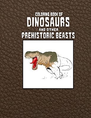 Coloring Book Of Dinosaurs And Other Prehistoric Beasts-..
