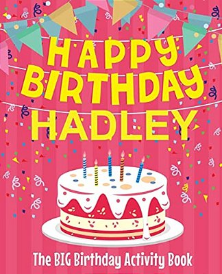 Happy Birthday Hadley - The Big Birthday Activity Book: (Personalized Children's Activity Book)-..