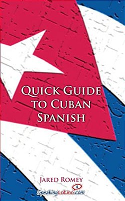 Quick Guide To Cuban Spanish-..