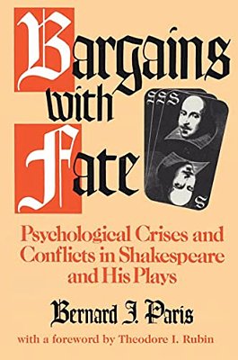 Bargains With Fate: Psychological Crises And Conflicts In Shakespeare And His Plays-..