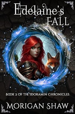 Edelaine's Fall: Book Two Of The Idoramin Chronicles: An Epic Fantasy Adventure Series-..
