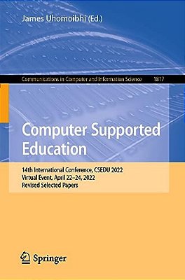 Computer Supported Education: 14Th International Conference, Csedu 2022, Virtual Event, April 22-24, 2022, Revised Selected Papers-..