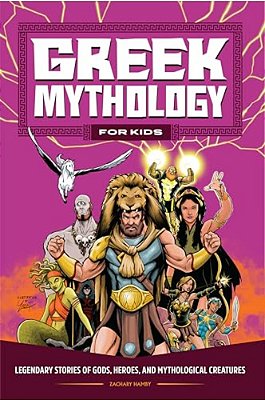 Greek Mythology For Kids: Legendary Stories Of Gods, Heroes, And Mythological Creatures-..