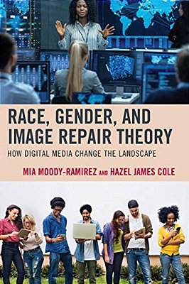 Race, Gender, And Image Repair Theory: How Digital Media Change The Landscape-..