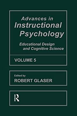 Advances In Instructional Psychology, Volume 5: Educational Design And Cognitive Science-..