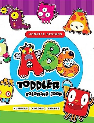 Toddler Coloring Book: Abc, Numbers And Shapes A Workbook For Boys, Girls, Kids Ages 1-3-..