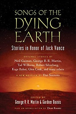 Songs Of The Dying Earth: Short Stories In Honor Of Jack Vance-..