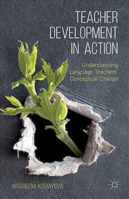 Teacher Development In Action: Understanding Language Teachers' Conceptual Change-..