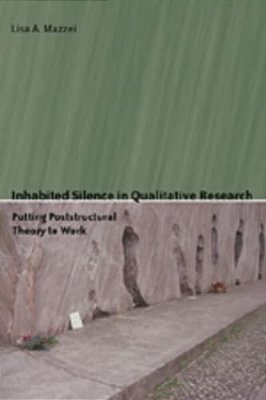 Inhabited Silence In Qualitative Research: Putting Poststructural Theory To Work-..