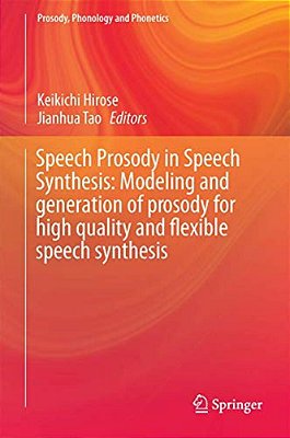 Speech Prosody In Speech Synthesis: Modeling And Generation Of Prosody For High Quality And Flexible Speech Synthesis-..