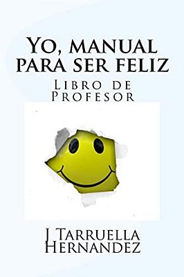 Yo, Manual Para Ser Feliz: Libro Del Profesor-..