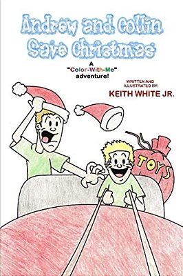 Andrew And Collin Save Christmas: A Color-With-me Adventure-..