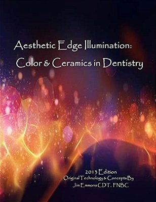 Aesthetic Edge Illumination - Color & Ceramics In Dentistry Vol.1-..
