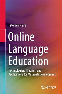 Online Language Education: Technologies, Theories, And Applications For Materials Development-..
