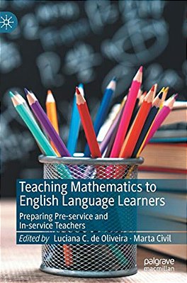 Teaching Mathematics To English Language Learners: Preparing Pre-Service And In-Service Teachers-..