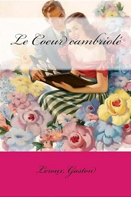 Le Coeur Cambriolé-..