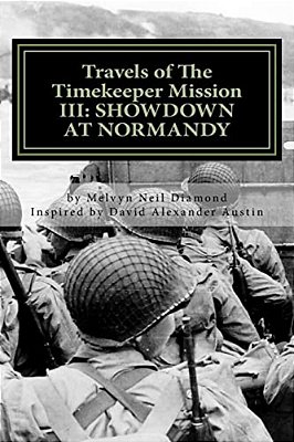 Travels Of The Timekeeper Mission III: Showdown At Normandy-..